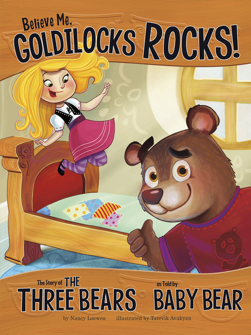 Title details for Believe Me, Goldilocks Rocks! by Nancy Loewen - Available